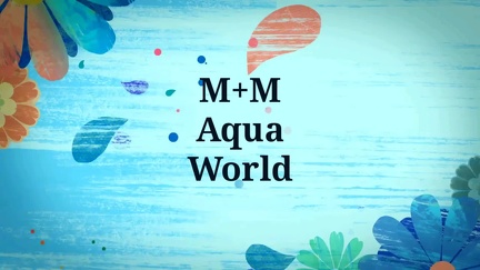M&amp;#43;M Aqua World